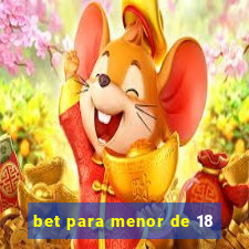 bet para menor de 18